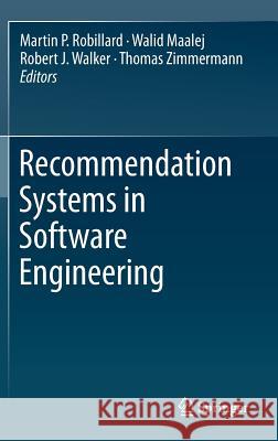 Recommendation Systems in Software Engineering Martin P. Robillard Walid Maalej Robert J. Walker 9783642451348 Springer