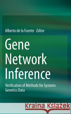 Gene Network Inference: Verification of Methods for Systems Genetics Data Fuente, Alberto 9783642451607 Springer