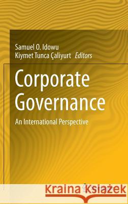 Corporate Governance: An International Perspective Idowu, Samuel O. 9783642451669