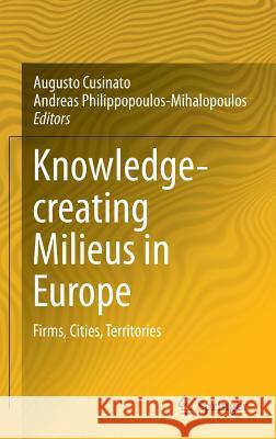 Knowledge-Creating Milieus in Europe: Firms, Cities, Territories Cusinato, Augusto 9783642451720 Springer