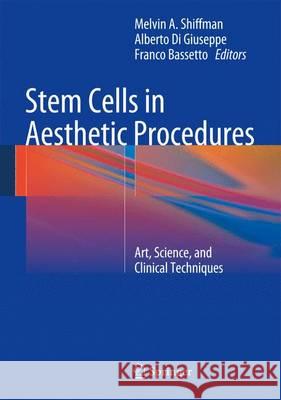 Stem Cells in Aesthetic Procedures: Art, Science, and Clinical Techniques Shiffman, Melvin a. 9783642452062 Springer