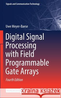 Digital Signal Processing with Field Programmable Gate Arrays Meyer-Baese, Uwe 9783642453083