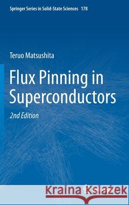 Flux Pinning in Superconductors Teruo Matsushita 9783642453113