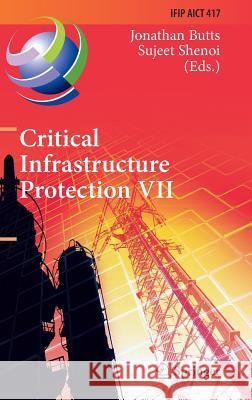 Critical Infrastructure Protection VII: 7th Ifip Wg 11.10 International Conference, Iccip 2013, Washington, DC, Usa, March 18-20, 2013, Revised Select Butts, Jonathan 9783642453298