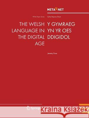 The Welsh Language in the Digital Age Georg Rehm Hans Uszkoreit 9783642453717 Springer