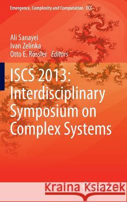 Iscs 2013: Interdisciplinary Symposium on Complex Systems Sanayei, Ali 9783642454370 Springer