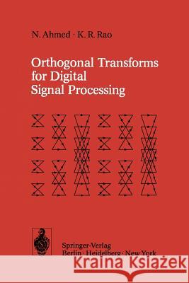 Orthogonal Transforms for Digital Signal Processing N. Ahmed K. R. Rao 9783642454523 Springer