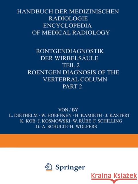 Röntgendiagnostik Der Wirbelsäule / Roentgen Diagnosis of the Vertebral Column: Teil 2 / Part 2 Hoeffken, W. 9783642454608 Springer