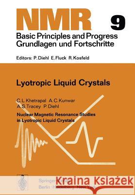 Nuclear Magnetic Resonance Studies in Lyotropic Liquid Crystals: Nuclear Magnetic Resonance Studies in Lyotropic Liquid Crystals Khetrapal, CL 9783642454752 Springer