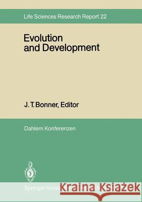 Evolution and Development: Report of the Dahlem Workshop on Evolution and Development Berlin 1981, May 10-15 Bonner, J. T. 9783642455346 Springer