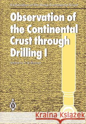 Observation of the Continental Crust Through Drilling I: Proceedings of the International Symposium Held in Tarrytown, May 20-25, 1984 Raleigh, C. Barry 9783642456039 Springer