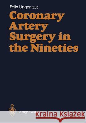 Coronary Artery Surgery in the Nineties Felix Unger 9783642456244 Springer