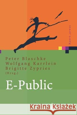 E-Public: Strategien Und Potenziale Des E- Und Mobile Business Im Öffentlichen Bereich Blaschke, P. 9783642456466