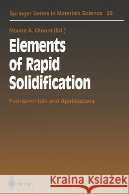 Elements of Rapid Solidification: Fundamentals and Applications Otooni, Monde A. 9783642457579 Springer