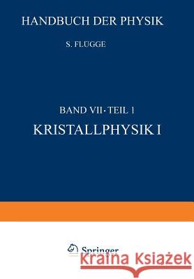 Kristallphysik I / Crystal Physics I S. Flugge 9783642458286 Springer