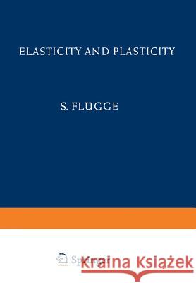 Elasticity and Plasticity / Elastizität Und Plastizität Flügge, S. 9783642458897