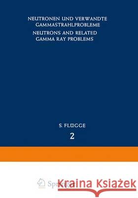 Neutrons and Related Gamma Ray Problems / Neutronen Und Verwandte Gammastrahlprobleme Amaldi, Edoardo 9783642459221