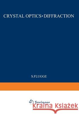 Kristalloptik · Beugung / Crystal Optics · Diffraction S. Flügge 9783642459603 Springer-Verlag Berlin and Heidelberg GmbH & 