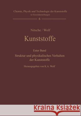 Kunststoffe. Struktur, Physikalisches Verhalten Und Prüfung: Erster Band: Struktur Und Physikalisches Verhalten Der Kunststoffe Wolf, Karl A. 9783642459726