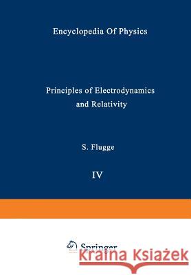 Principles of Electrodynamics and Relativity / Prinzipien Der Elektrodynamik Und Relativitätstheorie Flügge, S. 9783642459757 Springer