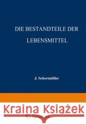 Die Bestandteile Der Lebensmittel Schormüller, Josef 9783642460128