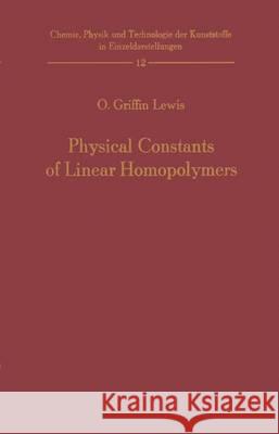 Physical Constants of Linear Homopolymers Otis G. Lewis 9783642461149 Springer