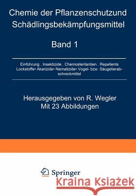 Chemie Der Pflanzenschutz- Und Schädlingsbekämpfungsmittel Wegler, Richard 9783642462122