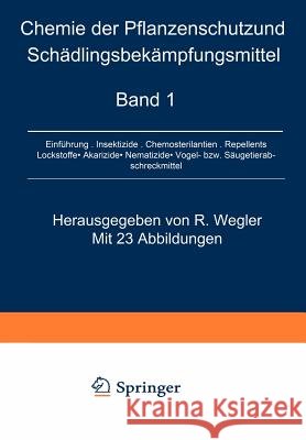 Chemie Der Pflanzenschutz- Und Schädlingsbekämpfungsmittel Wegler, Richard 9783642462122 Springer