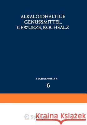 Alkaloidhaltige Genussmittel, Gewürze, Kochsalz Schormüller, J. 9783642462269