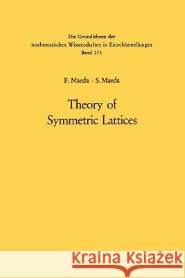 Theory of Symmetric Lattices Fumitomo Maeda, Shuichiro Maeda 9783642462504