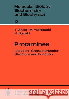 Protamines: Isolation - Characterization - Structure and Function Ando, Toshio 9783642462962