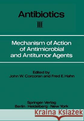 Mechanism of Action of Antimicrobial and Antitumor Agents K. L. Arora F. E. Hahn 9783642463068 Springer