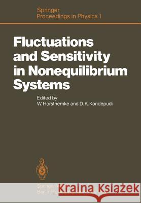 Fluctuations and Sensitivity in Nonequilibrium Systems: Proceedings of an International Conference, University of Texas, Austin, Texas, March 12-16, 1 Horsthemke, W. 9783642465109 Springer