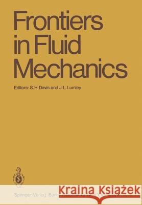 Frontiers in Fluid Mechanics: A Collection of Research Papers Written in Commemoration of the 65th Birthday of Stanley Corrsin Davis, Stephen H. 9783642465451 Springer