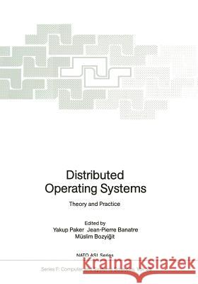 Distributed Operating Systems: Theory and Practice Paker, Yakup 9783642466069 Springer