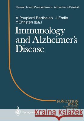 Immunology and Alzheimer's Diseasee: Colloque Medecine Et Recherche 1. Meeting Angers 1987 Pouplard-Barthelaix, Annick 9783642466366 Springer