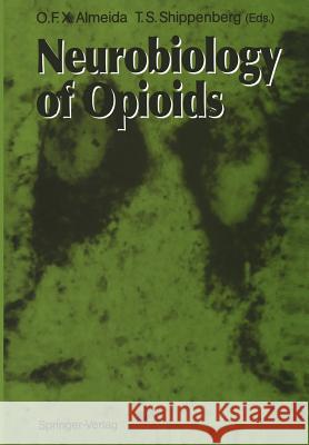 Neurobiology of Opioids Osborne F. X. Almeida Toni S. Shippenberg A. Goldstein 9783642466625 Springer