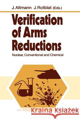 Verification of Arms Reductions: Nuclear, Conventional and Chemical Altmann, Jürgen 9783642466861