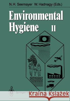 Environmental Hygiene II Norbert H. Seemayer Wolfgang Hadnagy 9783642467141 Springer