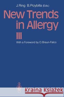 New Trends in Allergy III Johannes Ring Bernhard Przybilla O. Braun-Falco 9783642467196