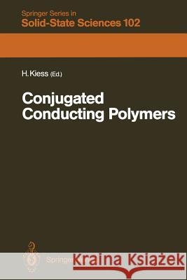 Conjugated Conducting Polymers D. Baeriswyl, D.K. Campbell, G.C. Clark, G. Harbeke, P.K. Kahol, H. Kiess, S. Mazumdar, M. Mehring, W. Rehwald, Helmut K 9783642467318