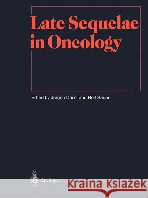 Late Sequelae in Oncology L.W. Brady, H.-P. Heilmann, Jürgen Dunst, Rolf Sauer 9783642467967 Springer-Verlag Berlin and Heidelberg GmbH & 