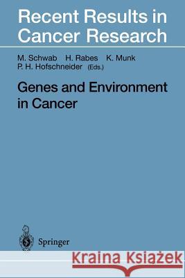 Genes and Environment in Cancer Manfred Schwab Hartmut M. Rabes Klaus Munk 9783642468728 Springer