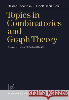 Topics in Combinatorics and Graph Theory: Essays in Honour of Gerhard Ringel Bodendiek, Rainer 9783642469107 Physica-Verlag