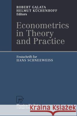 Econometrics in Theory and Practice: Festschrift for Hans Schneeweiß Galata, Robert 9783642470295 Physica-Verlag
