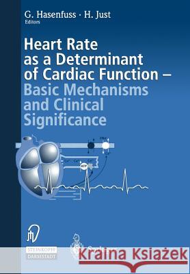 Heart Rate as a Determinant of Cardiac Function: Basic Mechanisms and Clinical Significance Hasenfuss, G. 9783642470721 Steinkopff-Verlag Darmstadt