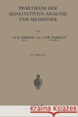 Praktikum Der Qualitativen Analyse Für Mediziner Ammon, R. 9783642471025
