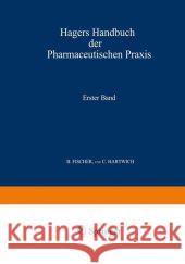 Hagers Handbuch Der Pharmaceutischen Praxis: Für Apotheker, Ärzte, Drogisten Und Medicinalbeamte. Erster Band Arnold, C. 9783642471049 Springer