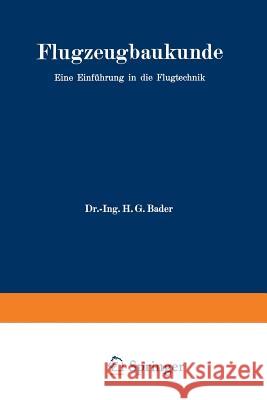 Flugzeugbaukunde: Eine Einführung in Die Flugtechnik Bader, Hans Georg 9783642471063