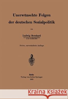 Unerwünschte Folgen Der Deutschen Sozialpolitik Bernhard, Ludwig 9783642471162 Springer